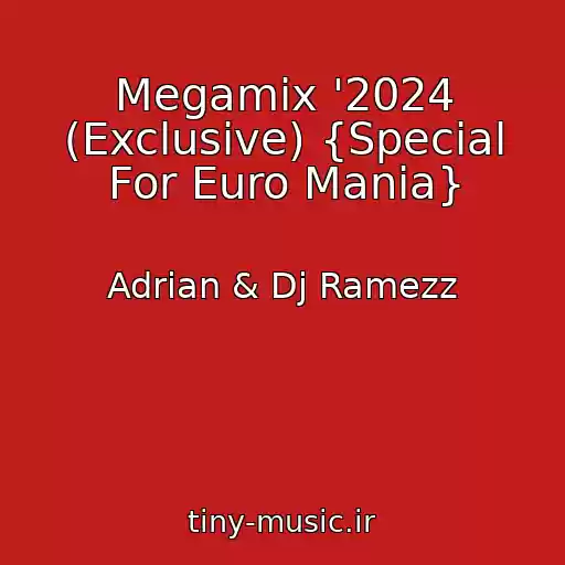 کاور آهنگ Megamix '2024 (Exclusive) {Special For Euro Mania} از Adrian & Dj Ramezz