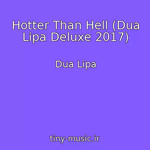 کاور آهنگ Hotter Than Hell (Dua Lipa Deluxe 2017) از Dua Lipa