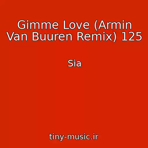 کاور آهنگ Gimme Love (Armin Van Buuren Remix) 125 از Sia