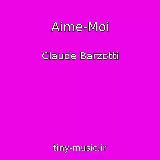 کاور آهنگ Aime-Moi از Claude Barzotti