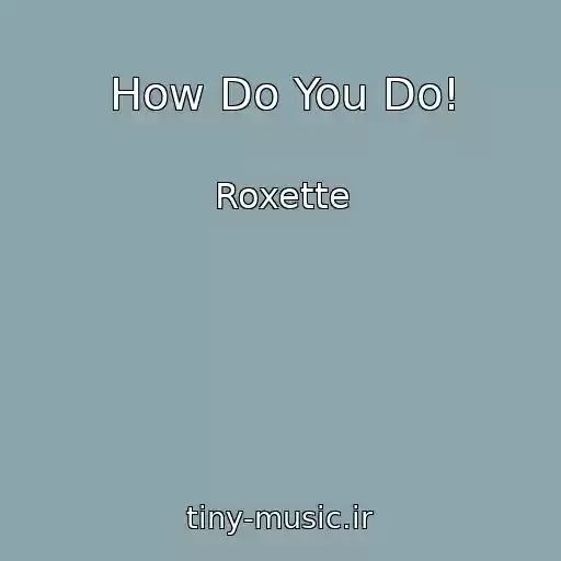 کاور آهنگ How Do You Do! از Roxette