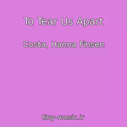کاور آهنگ To Tear Us Apart از Costa, Hanna Finsen