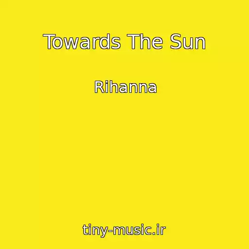 کاور آهنگ Towards The Sun از Rihanna