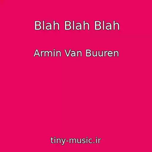 کاور آهنگ Blah Blah Blah از Armin Van Buuren