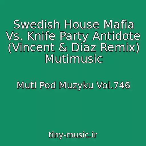 کاور آهنگ Swedish House Mafia Vs. Knife Party Antidote (Vincent & Diaz Remix) Mutimusic از Muti Pod Muzyku Vol.746