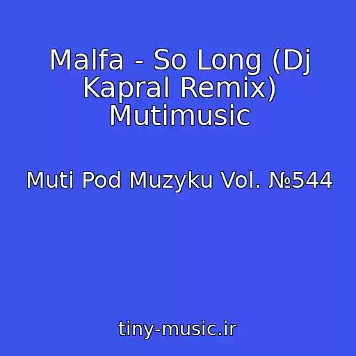 کاور آهنگ Malfa - So Long (Dj Kapral Remix) Mutimusic از Muti Pod Muzyku Vol. №544
