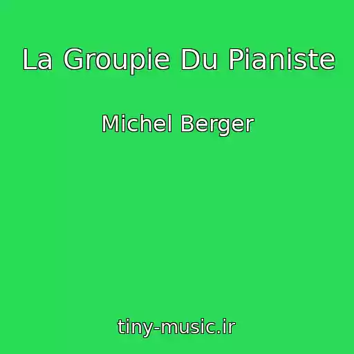کاور آهنگ La Groupie Du Pianiste از Michel Berger