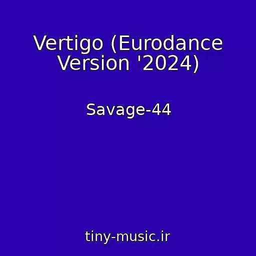 کاور آهنگ Vertigo (Eurodance Version '2024) از Savage-44