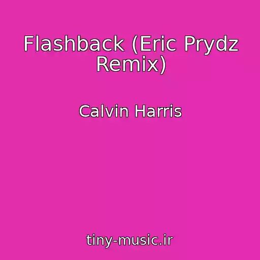 کاور آهنگ Flashback (Eric Prydz Remix) از Calvin Harris