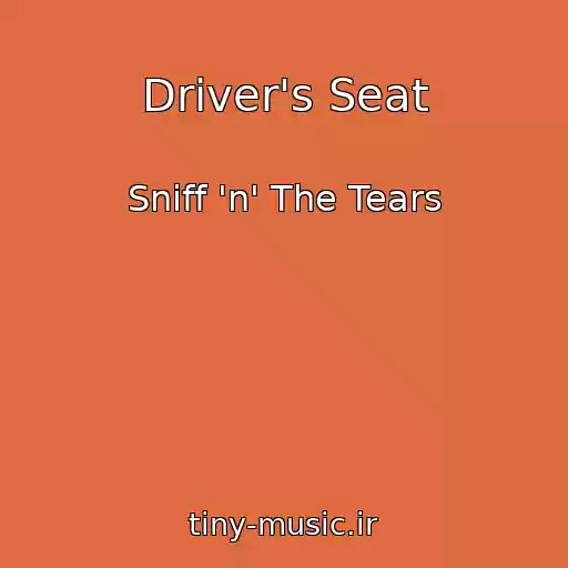 کاور آهنگ Driver's Seat از Sniff 'n' The Tears