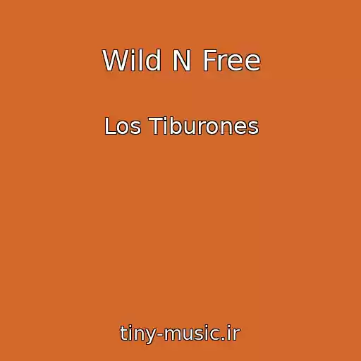 کاور آهنگ Wild N Free از Los Tiburones