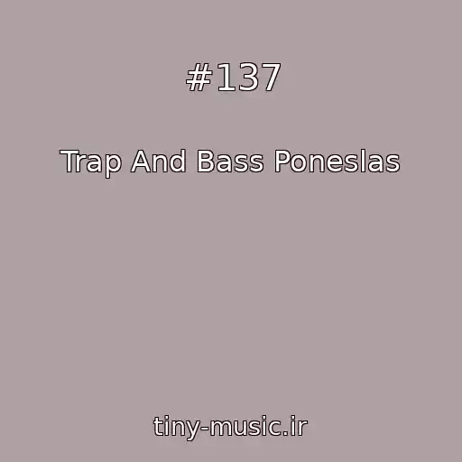 کاور آهنگ #137 از Trap And Bass Poneslas