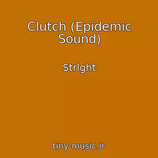 کاور آهنگ Clutch (Epidemic Sound) از Strlght