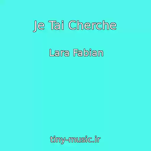 کاور آهنگ Je Tai Cherche از Lara Fabian