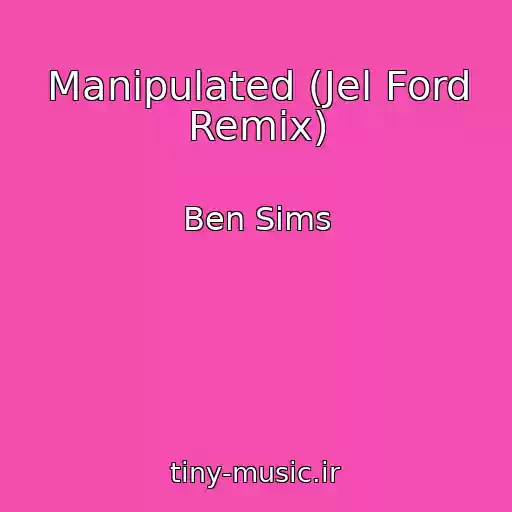 کاور آهنگ Manipulated (Jel Ford Remix) از Ben Sims