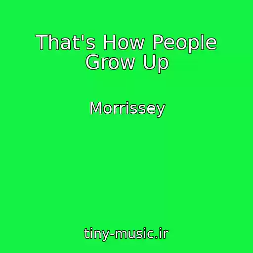 کاور آهنگ That's How People Grow Up از Morrissey