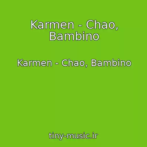 کاور آهنگ Karmen - Chao, Bambino از Karmen - Chao, Bambino