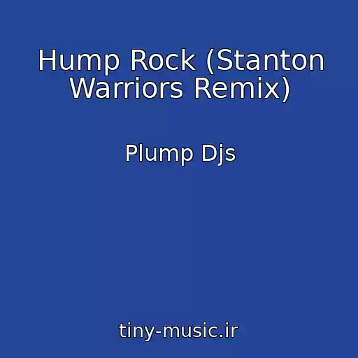 کاور آهنگ Hump Rock (Stanton Warriors Remix) از Plump Djs