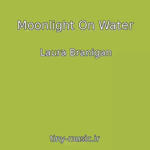 کاور آهنگ Moonlight On Water از Laura Branigan