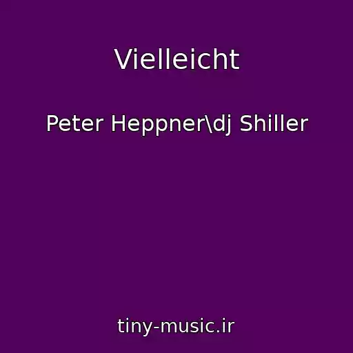 کاور آهنگ Vielleicht از Peter Heppner\dj Shiller