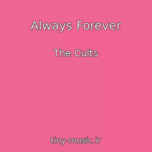 کاور آهنگ Always Forever از The Cults
