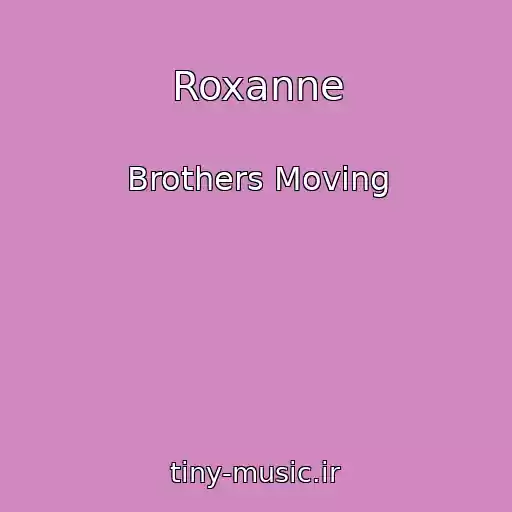 کاور آهنگ Roxanne از Brothers Moving