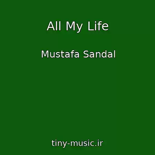 کاور آهنگ All My Life از Mustafa Sandal