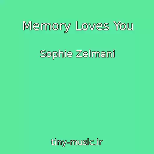 کاور آهنگ Memory Loves You از Sophie Zelmani
