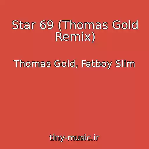کاور آهنگ Star 69 (Thomas Gold Remix) از Thomas Gold, Fatboy Slim
