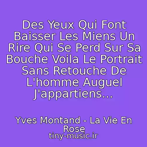 کاور آهنگ Des Yeux Qui Font Baisser Les Miens Un Rire Qui Se Perd Sur Sa Bouche Voila Le Portrait Sans Retouche De L'homme Auguel J'appartiens... از Yves Montand - La Vie En Rose