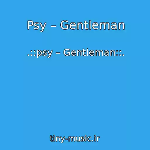 کاور آهنگ Psy – Gentleman از .::psy – Gentleman::.