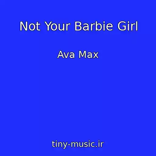 کاور آهنگ Not Your Barbie Girl از Ava Max
