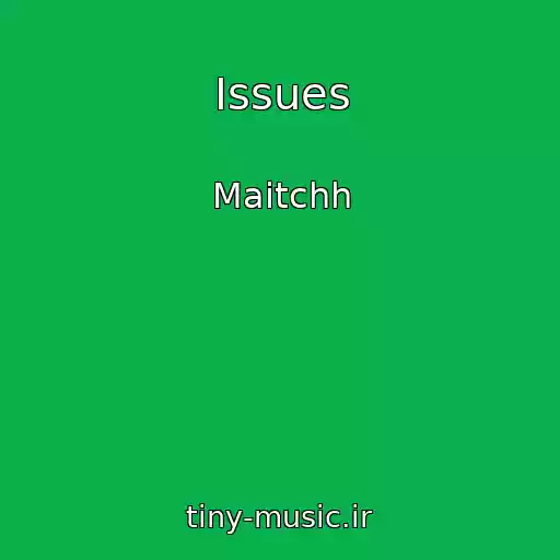کاور آهنگ Issues از Maitchh