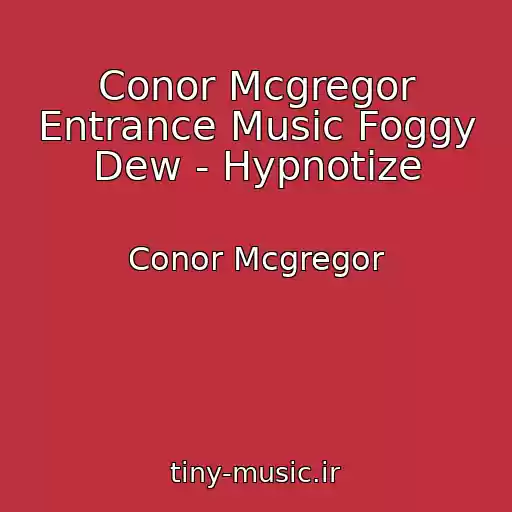 کاور آهنگ Conor Mcgregor Entrance Music Foggy Dew - Hypnotize از Conor Mcgregor