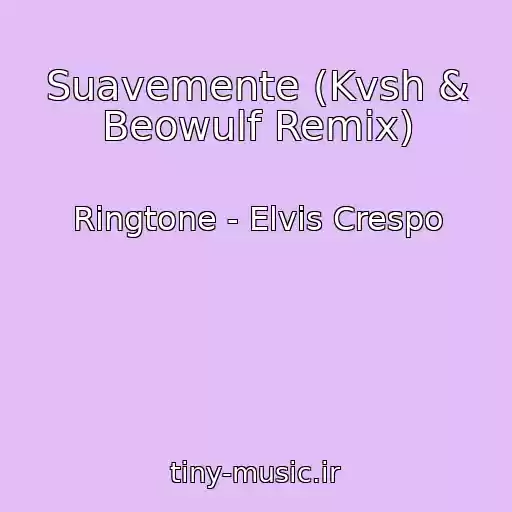 کاور آهنگ Suavemente (Kvsh & Beowulf Remix) از Ringtone - Elvis Crespo