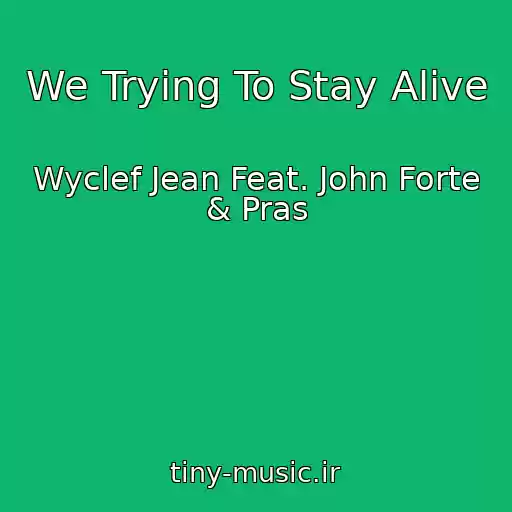 کاور آهنگ We Trying To Stay Alive از Wyclef Jean Feat. John Forte & Pras