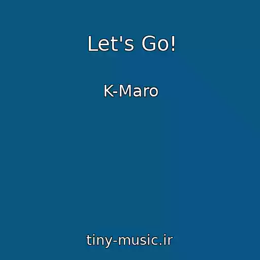 کاور آهنگ Let's Go! از K-Maro