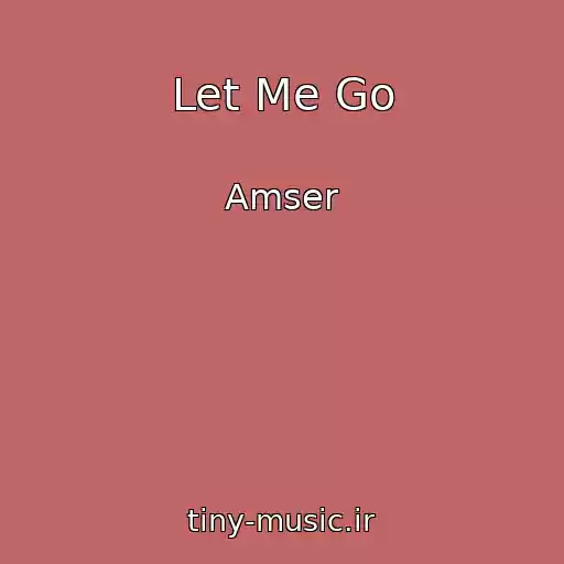 کاور آهنگ Let Me Go از Amser