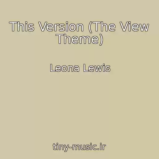 کاور آهنگ This Version (The View Theme) از Leona Lewis