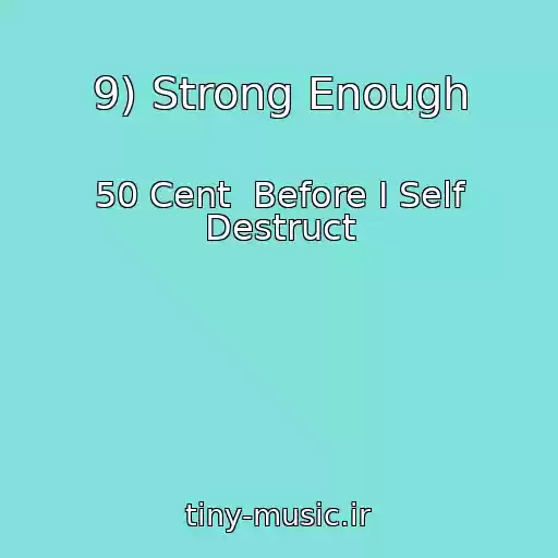 کاور آهنگ 9) Strong Enough از 50 Cent  Before I Self Destruct
