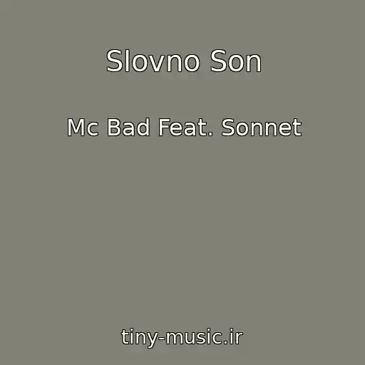 کاور آهنگ Slovno Son از Mc Bad Feat. Sonnet