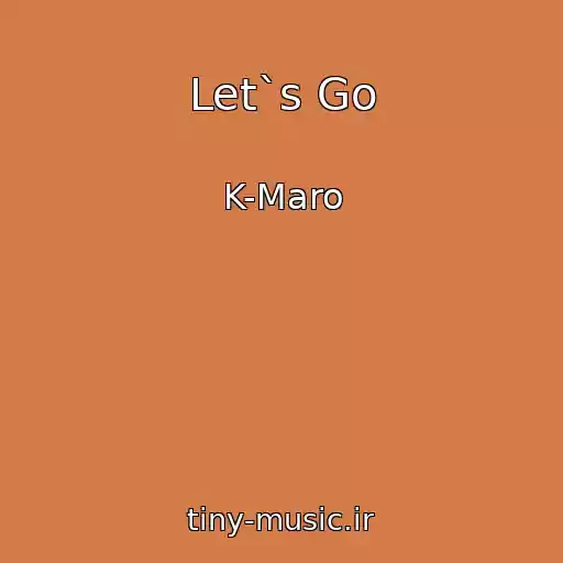 کاور آهنگ Let`s Go از K-Maro