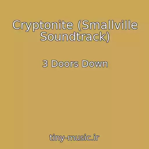 کاور آهنگ Cryptonite (Smallville Soundtrack) از 3 Doors Down