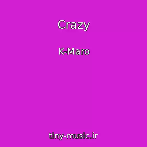 کاور آهنگ Crazy از K-Maro