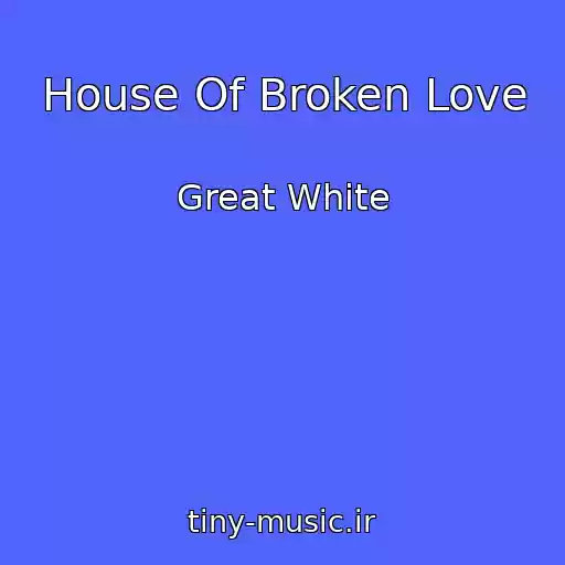 کاور آهنگ House Of Broken Love از Great White