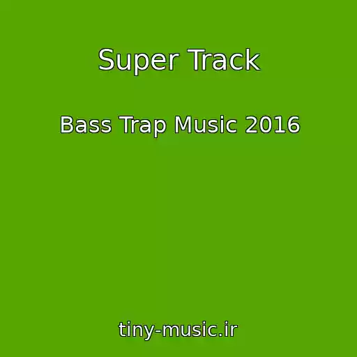 کاور آهنگ Super Track از Bass Trap Music 2016
