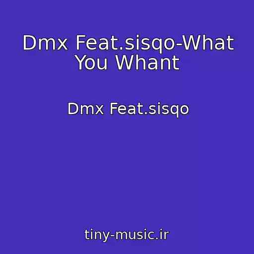 کاور آهنگ Dmx Feat.sisqo-What You Whant از Dmx Feat.sisqo