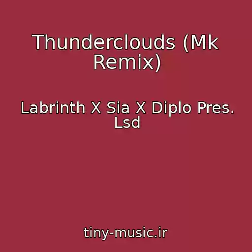 کاور آهنگ Thunderclouds (Mk Remix) از Labrinth X Sia X Diplo Pres. Lsd