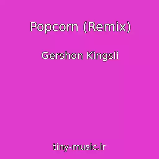 کاور آهنگ Popcorn (Remix) از Gershon Kingsli