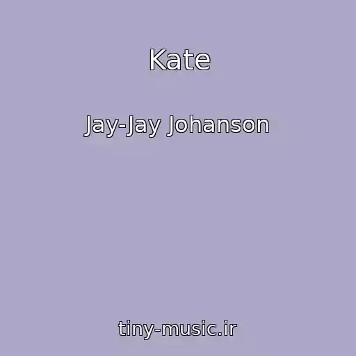 کاور آهنگ Kate از Jay-Jay Johanson
